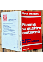 FIAMME SU QUATTRO CONTINENTI di Marco Innocenti guerre degli anni Settanta Libro