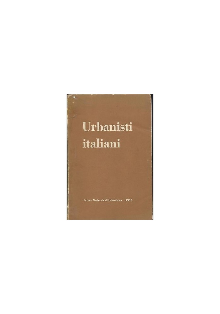 URBANISTI ITALIANI 1952 istituto nazionale di urbanistica