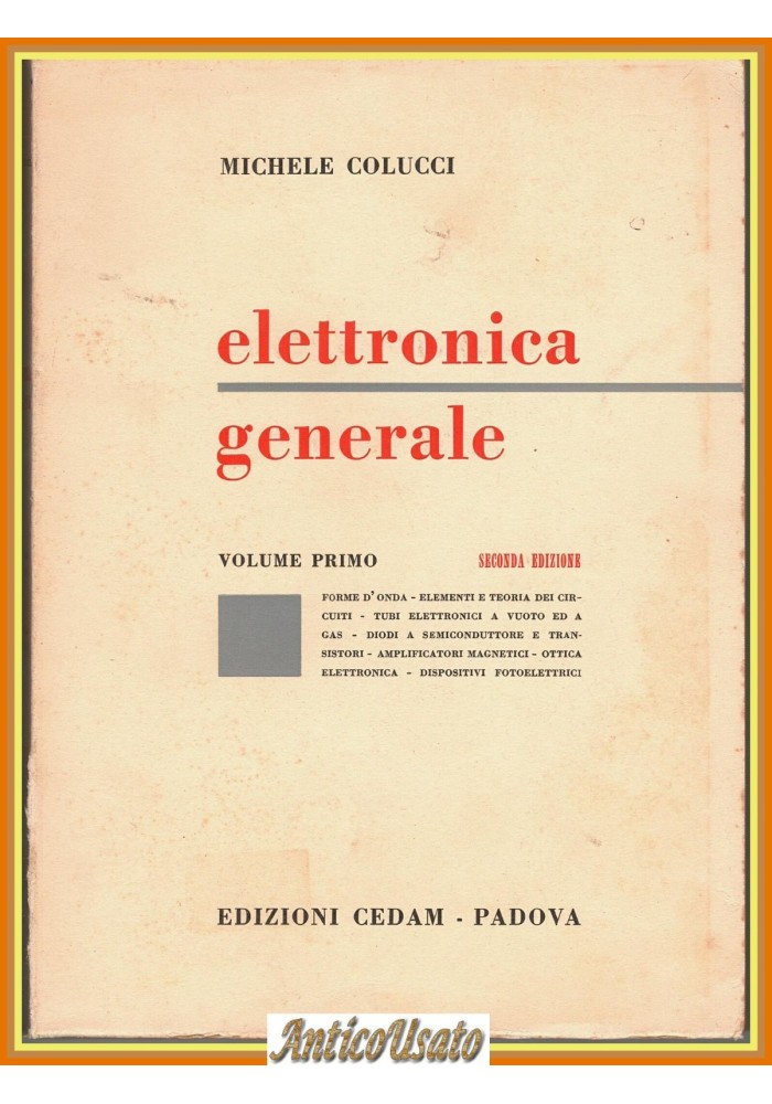 ELETTRONICA GENERALE di Michele Colucci Volume Primo 1965 Cedam Libro
