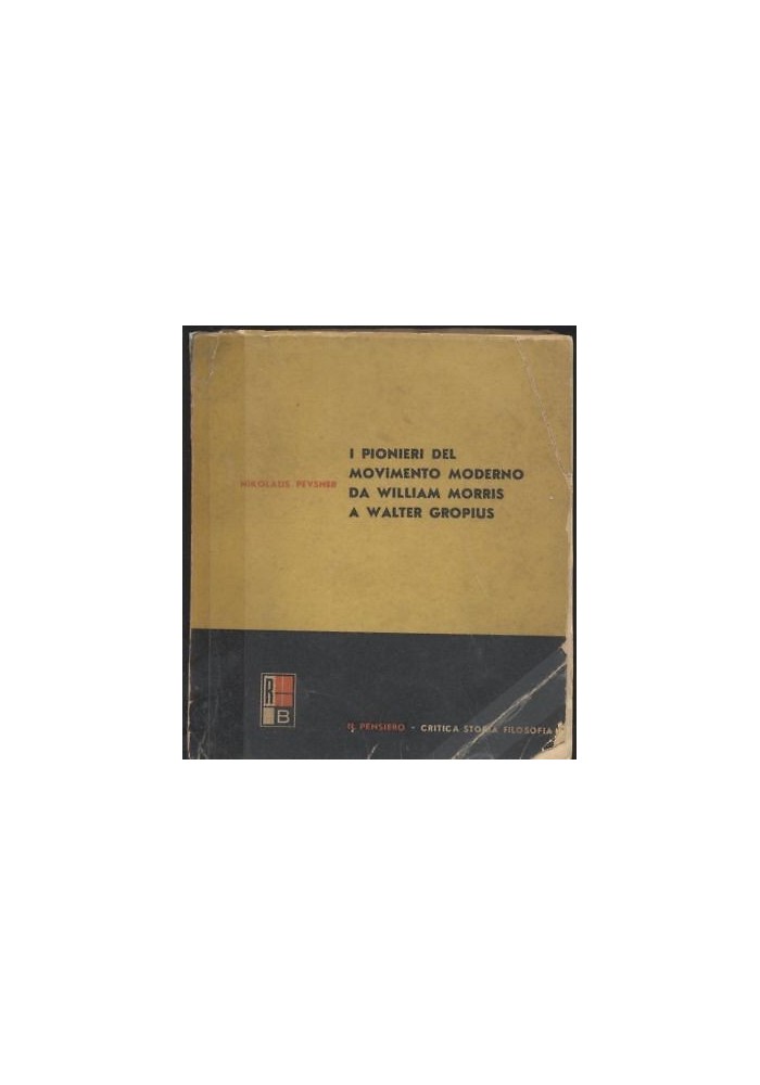 I PIONIERI DEL MOVIMENTO MODERNO WILLIAM MORRIS WALTER GROPIUS di Pevsener 1945