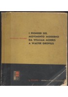 I PIONIERI DEL MOVIMENTO MODERNO WILLIAM MORRIS WALTER GROPIUS di Pevsener 1945