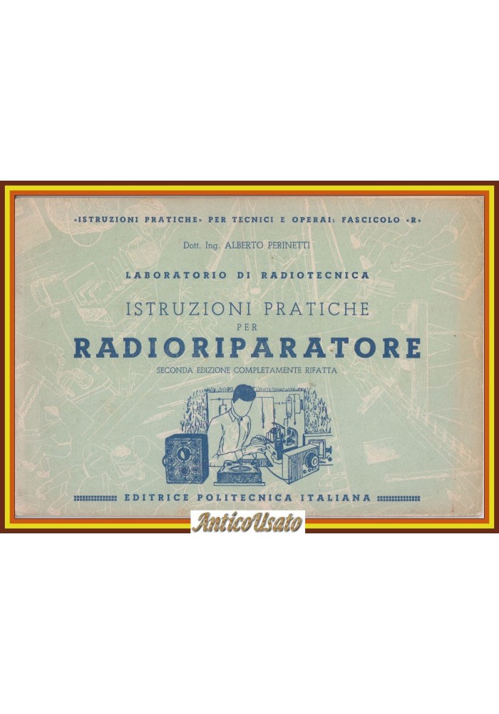 ISTRUZIONI PRATICHE PER RADIORIPARATORE di Alberto Perinetti Libro Politecnica