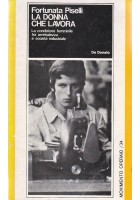 LA DONNA CHE LAVORA di Fortunata Piselli - De Donato editore 1976