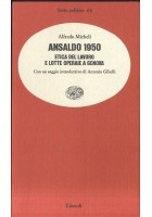 ANSALDO 1950 etica del lavoro e lotte operaie a Genova Alfredo Micheli einaudi *