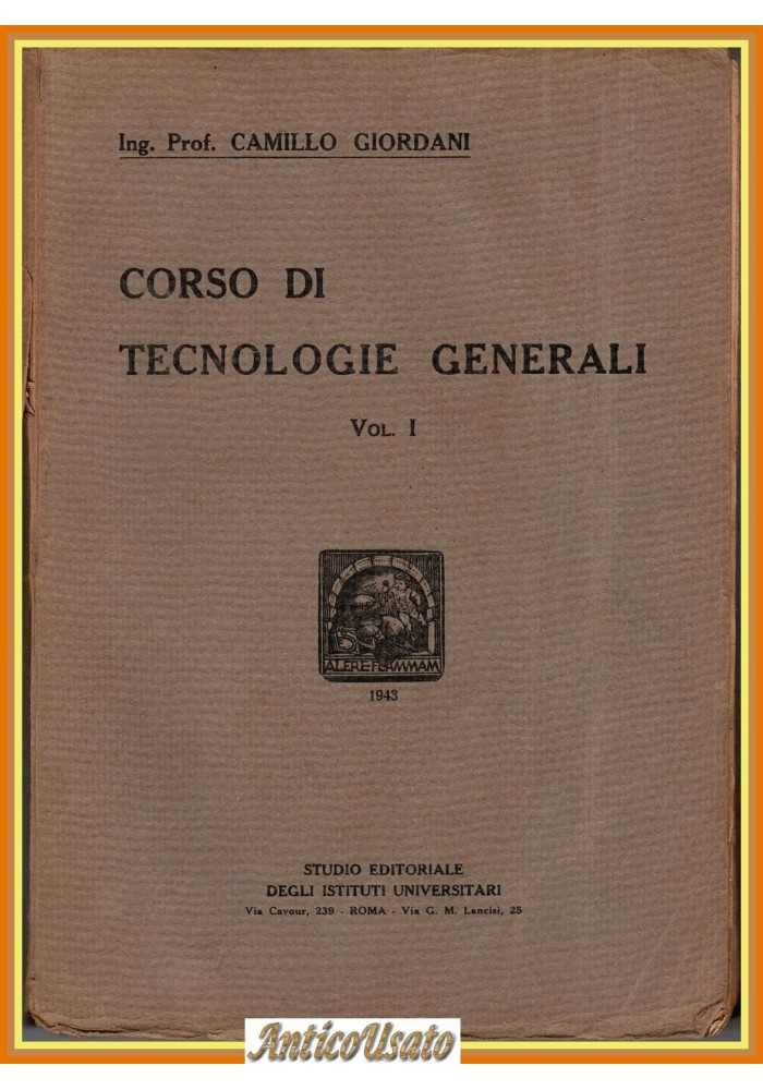 CORSO DI TECNOLOGIE GENERALI volume 1 Camillo Giordani 1943 Libro universitario