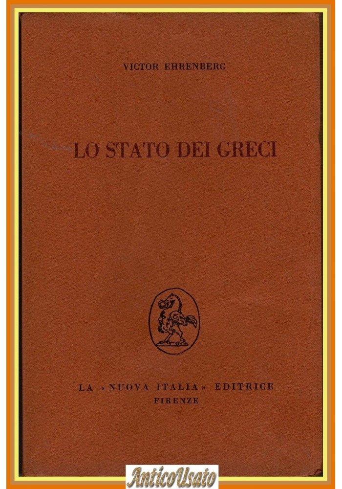 LO STATO DEI GRECI di Victor Ehrenberg 1967 1 EDIZIONE La Nuova Italia Libro