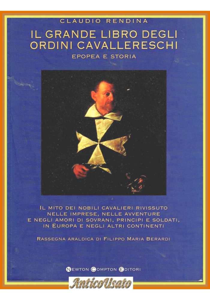 IL GRANDE LIBRO DEGLI ORDINI CAVALLERESCHI di Claudio Rendina 2006 Newton Libro