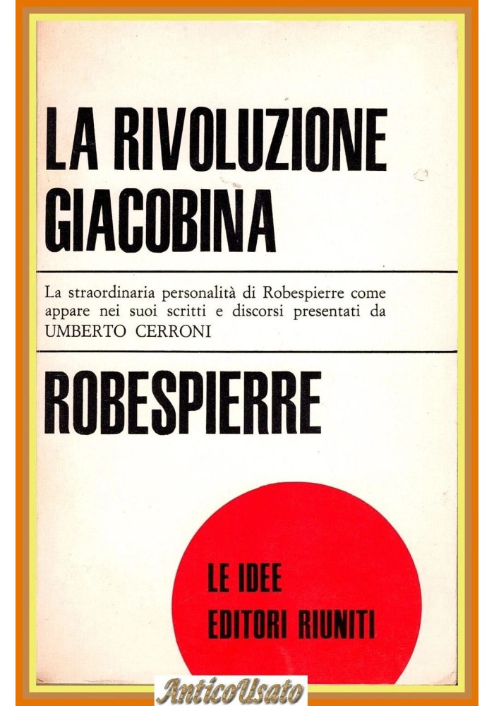 LA RIVOLUZIONE GIACOBINA di Maximilien Robespierre 1967 Editori Riuniti Libro
