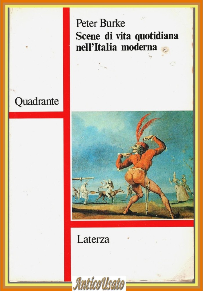 SCENE DI VITA QUOTIDIANA NELL'ITALIA MODERNA di Peter Burke 1988 Laterza Libro