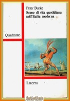 SCENE DI VITA QUOTIDIANA NELL'ITALIA MODERNA di Peter Burke 1988 Laterza Libro