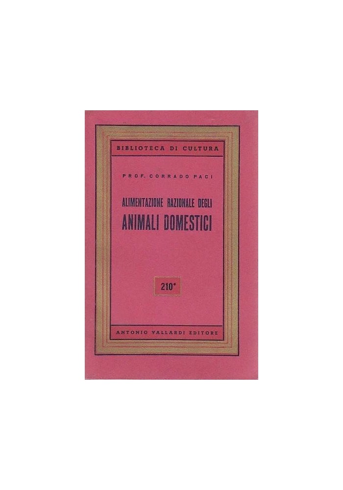 ALIMENTAZIONE RAZIONALE DEGLI ANIMALI DOMESTICI di Corrado Paci - Vallardi