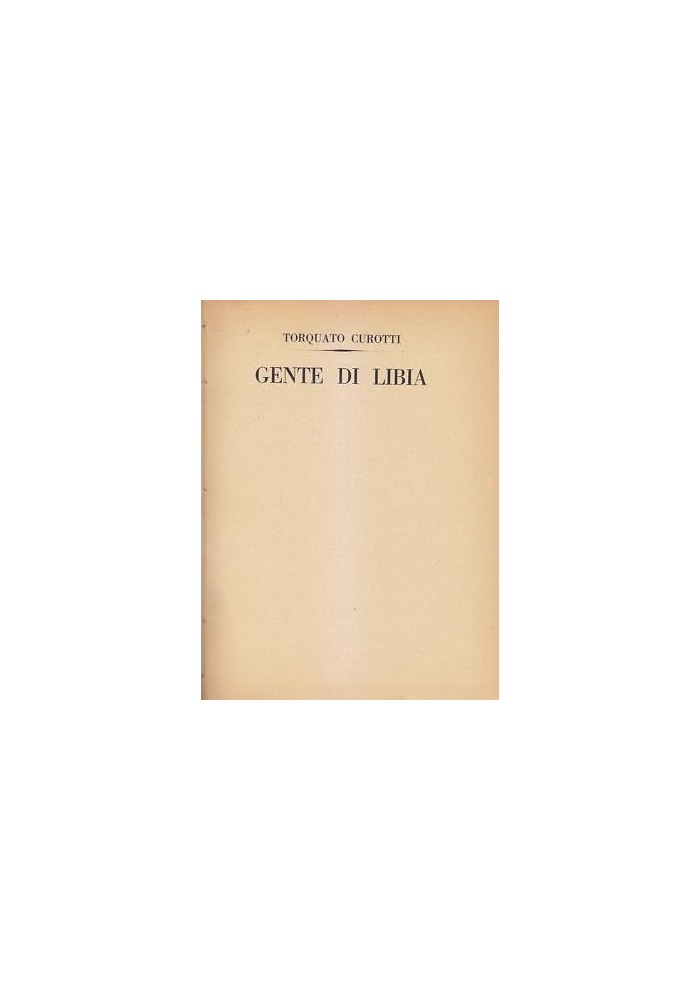 GENTE DI LIBIA Torquato Curotti 1928 Maggi Editore I edizione 2500 esemplari *