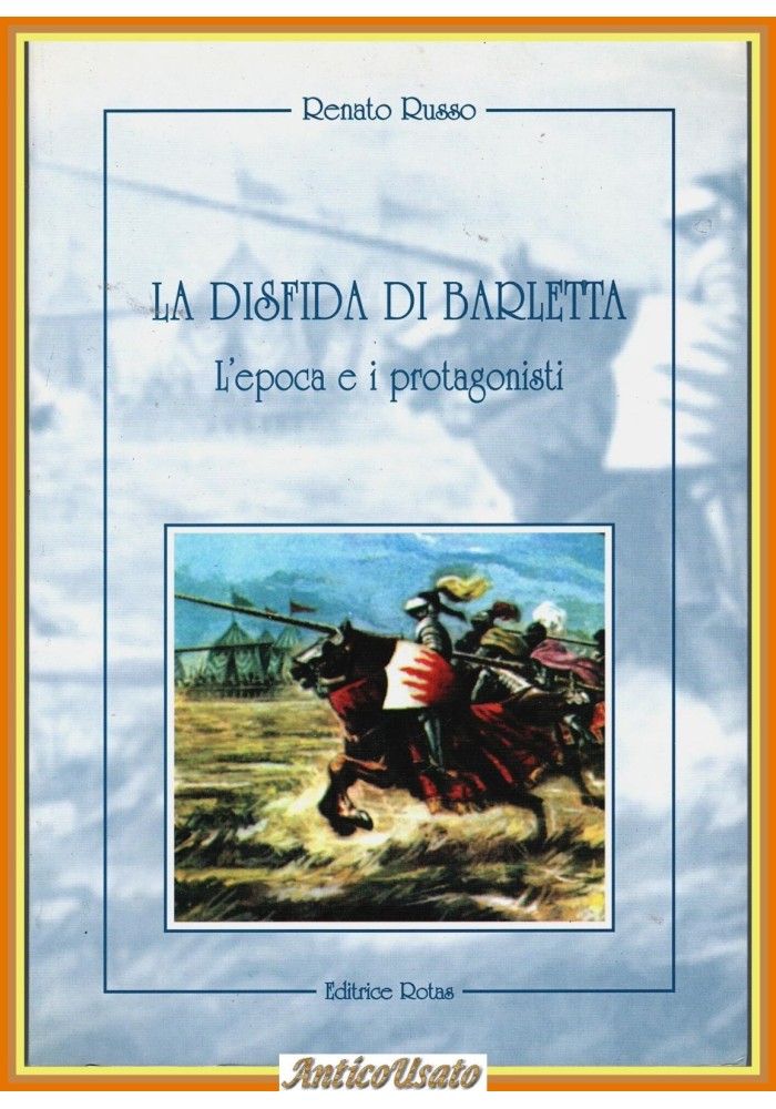 LA DISFIDA DI BARLETTA Renato Russo 1993 Rotas L’epoca e i protagonisti Libro