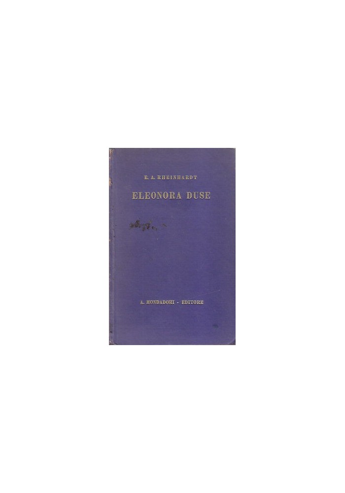 ELEONORA DUSE di E A Rheinhardt 1931 Mondadori libro biografia cantante