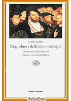 DEGLI EBREI E DELLE LORO MENZOGNE di Martin Lutero 2003 Einaudi Tascabili Libro