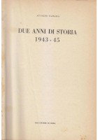 DUE ANNI DI STORIA 1943 45 Volume I di Attilio Tamaro - Tosi Editore 1948