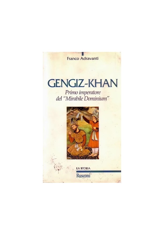 GENGIZ-KHAN primo imperatore del mirabile dominum di Franco Adravanti