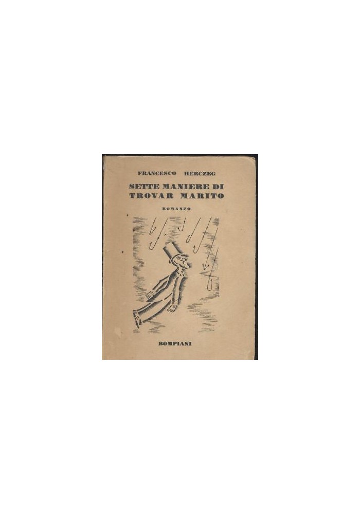 SETTE MANIERE DI TROVAR MARITO Francesco Herczeg 1932 Bompiani I edizione *
