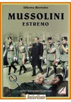 MUSSOLINI ESTREMO Alberto Bertotto 2007 Gino Rossato Editore Libro