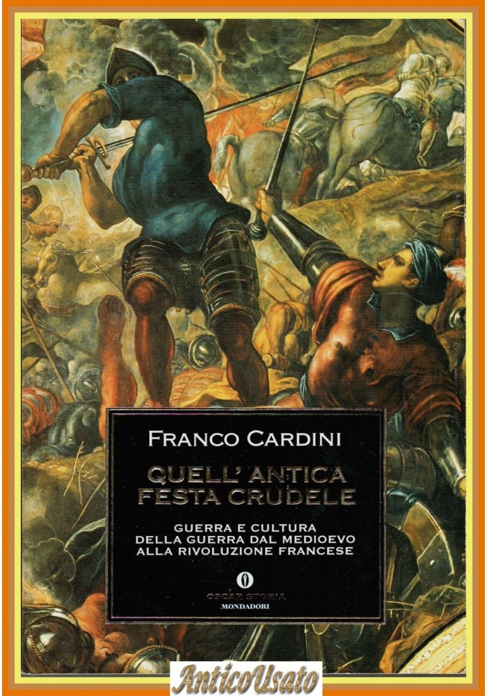 QUELL'ANTICA FESTA CRUDELE di Franco Cardini 2005 Mondadori Oscar Storia Libro