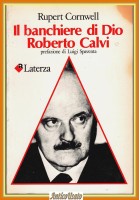 IL BANCHIERE DI DIO ROBERTO CALVI Rupert Cornwell 1983 Laterza Spaventa Libro