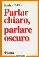 PARLAR CHIARO PARLARE OSCURO di Massimo Baldini 1989 Laterza I Robinson Libro