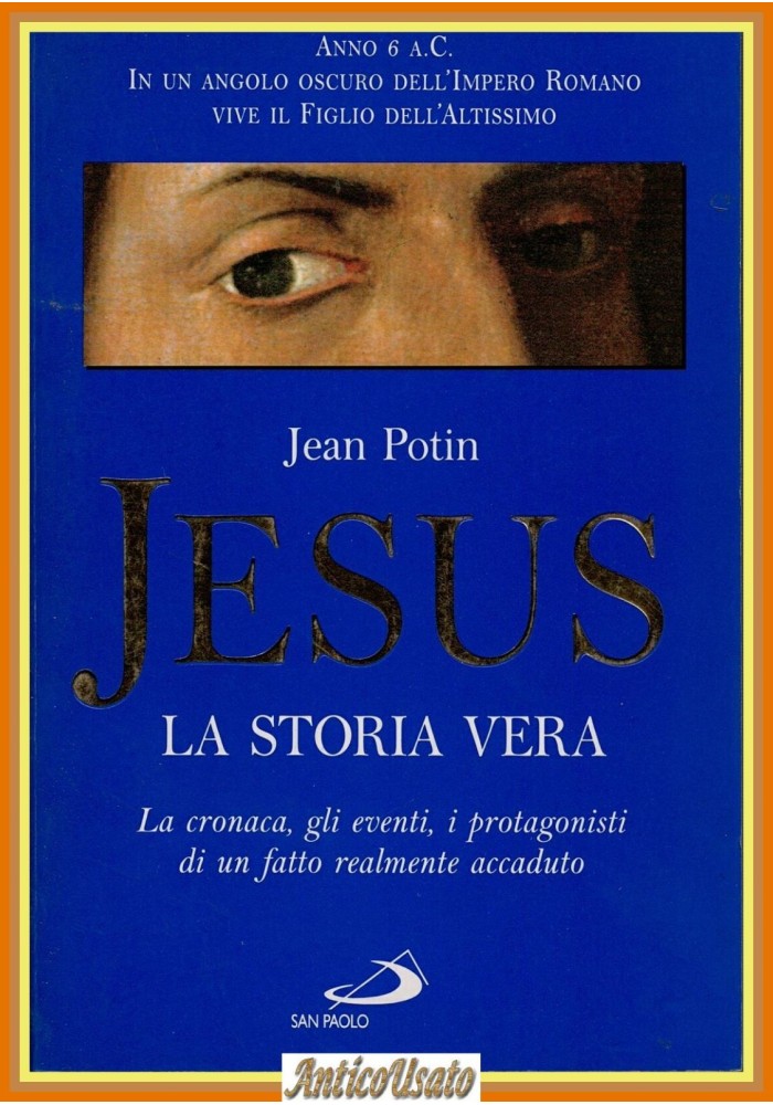 JESUS LA STORIA VERA di Jean Potin 1998 San Paolo Edizioni Gesù Cronaca Libro