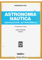 ASTRONOMIA NAUTICA di Ferdinando Flora 2002 Hoepli  Navigazione Astronomic Libro