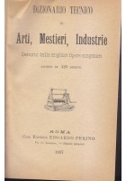 DIZIONARIO TECNICO DI ARTI MESTIERI INDUSTRIE Reale Provaglio 1897 Perino *