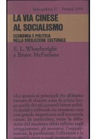 LA VIA CINESE AL SOCIALISMO di Wheelwright e Mc Farlane 1973 Einaudi politica