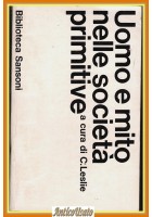 UOMO E MITO NELLE SOCIETÀ PRIMITIVE a cura di C Leslie 1965 Sansoni Libro