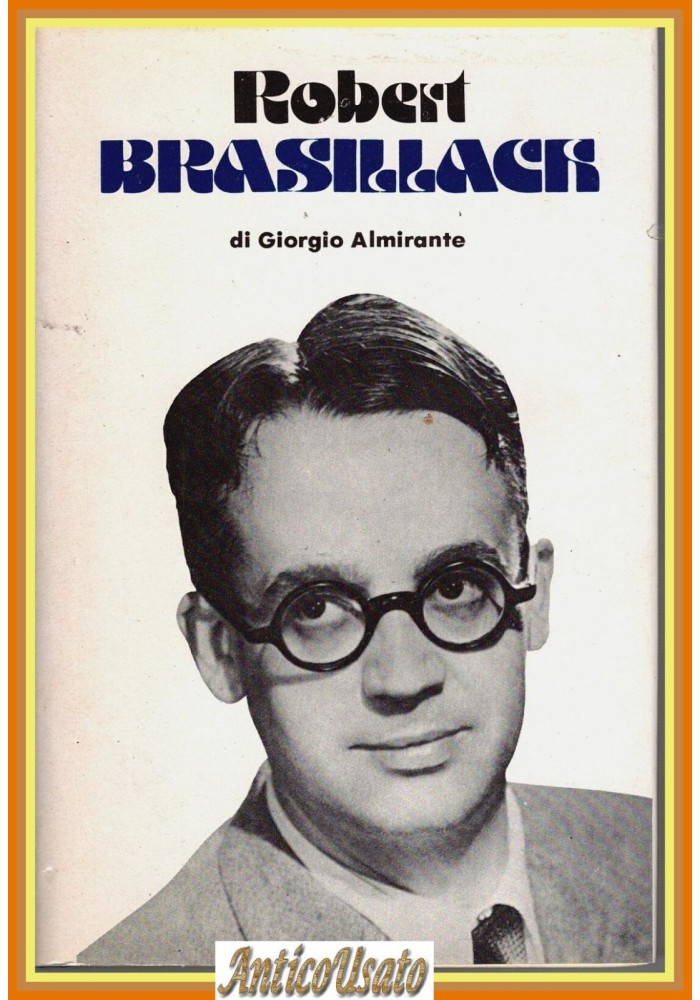 ROBERT BRASILLACH di Giorgio Almirante 1979 Ciarrapico Biblioteca Cultura destra