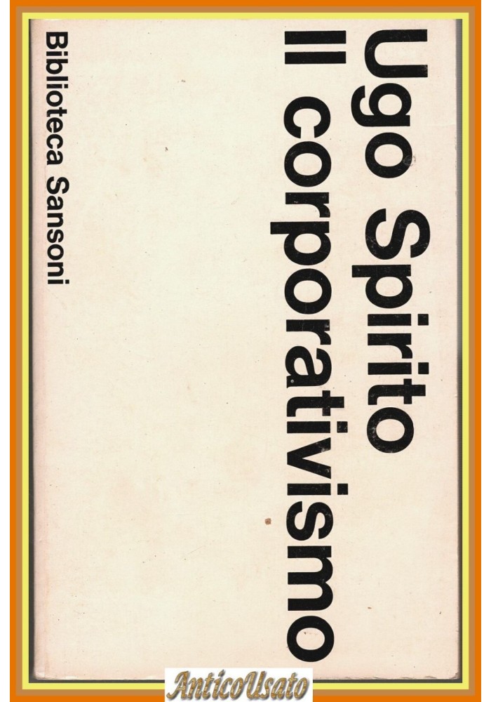 IL CORPORATIVISMO di Ugo Spirito 1970 Sansoni Biblioteca Libro Fascismo