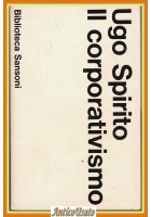 IL CORPORATIVISMO di Ugo Spirito 1970 Sansoni Biblioteca Libro Fascismo