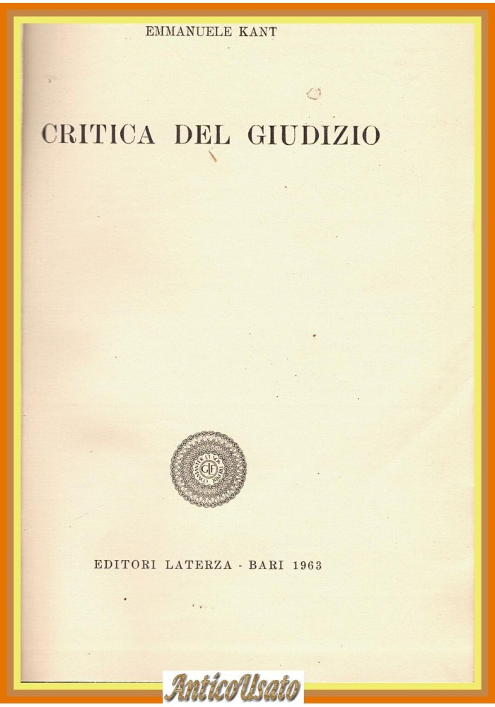 CRITICA DEL GIUDIZIO di Emmanuele Kant 1963 Laterza Bari Libro