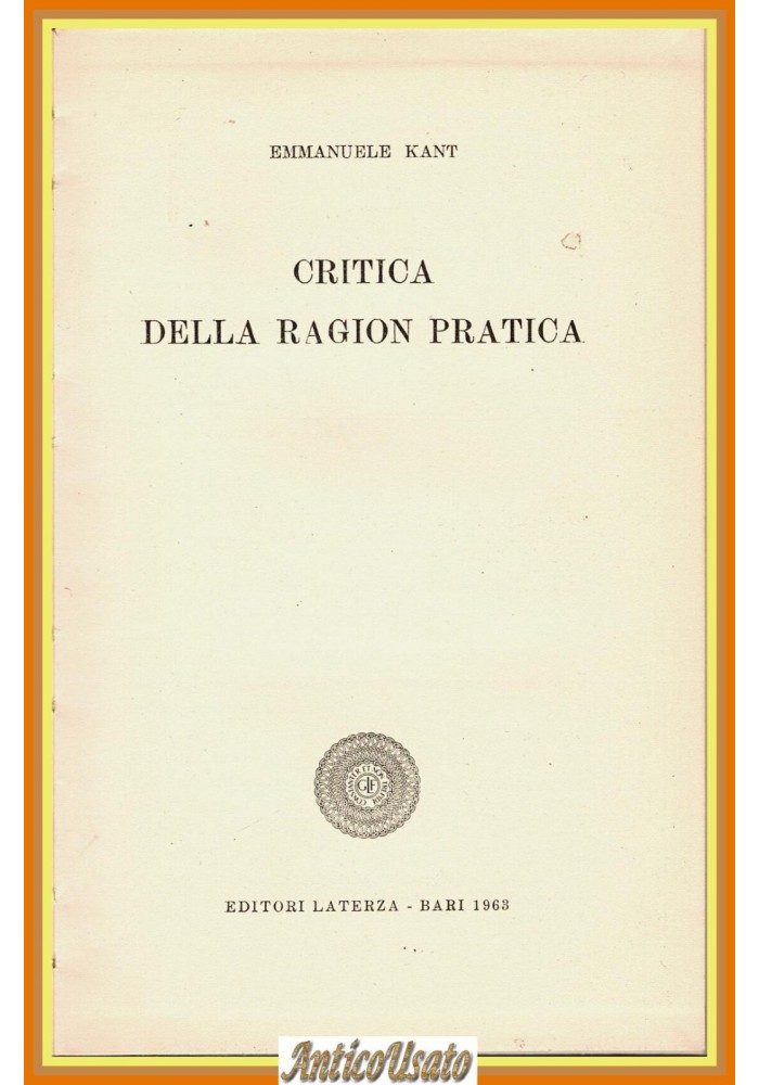 CRITICA DELLA RAGION PRATICA di Emmanuele Kant 1963 Laterza Bari Libro filosofia