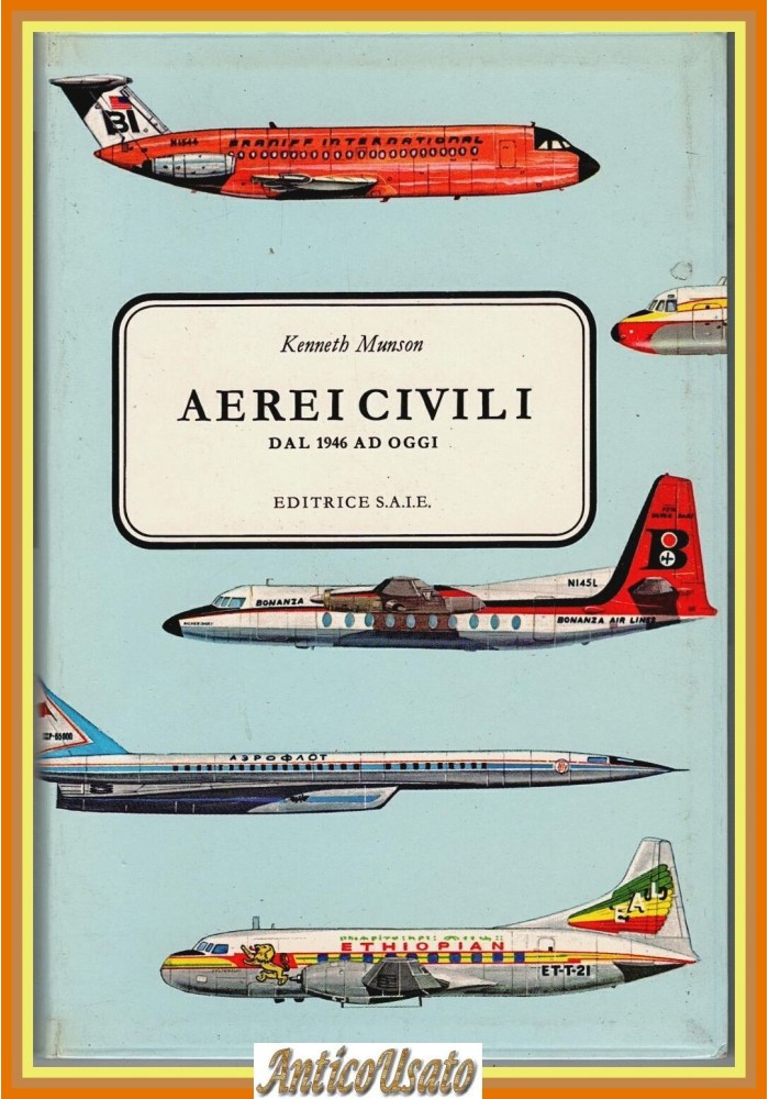 AEREI CIVILI DAL 1946 AD OGGI di Kenneth Munson 1969 SAIE Libro aeroplani