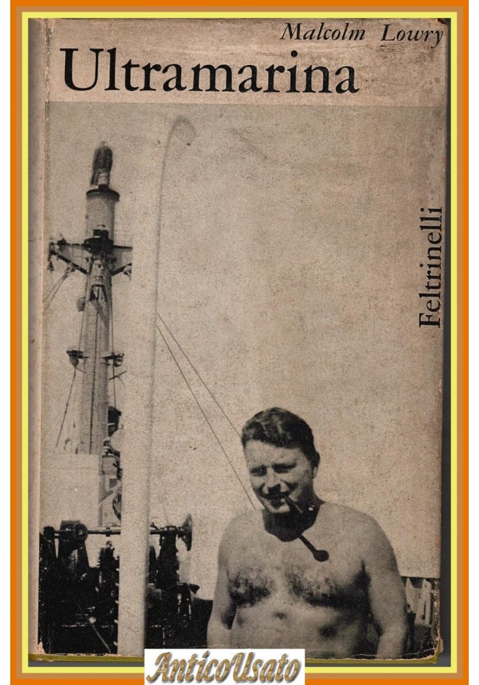 ULTRAMARINA di Malcolm Lowry 1963 Feltrinelli I edizione Narratori Libro