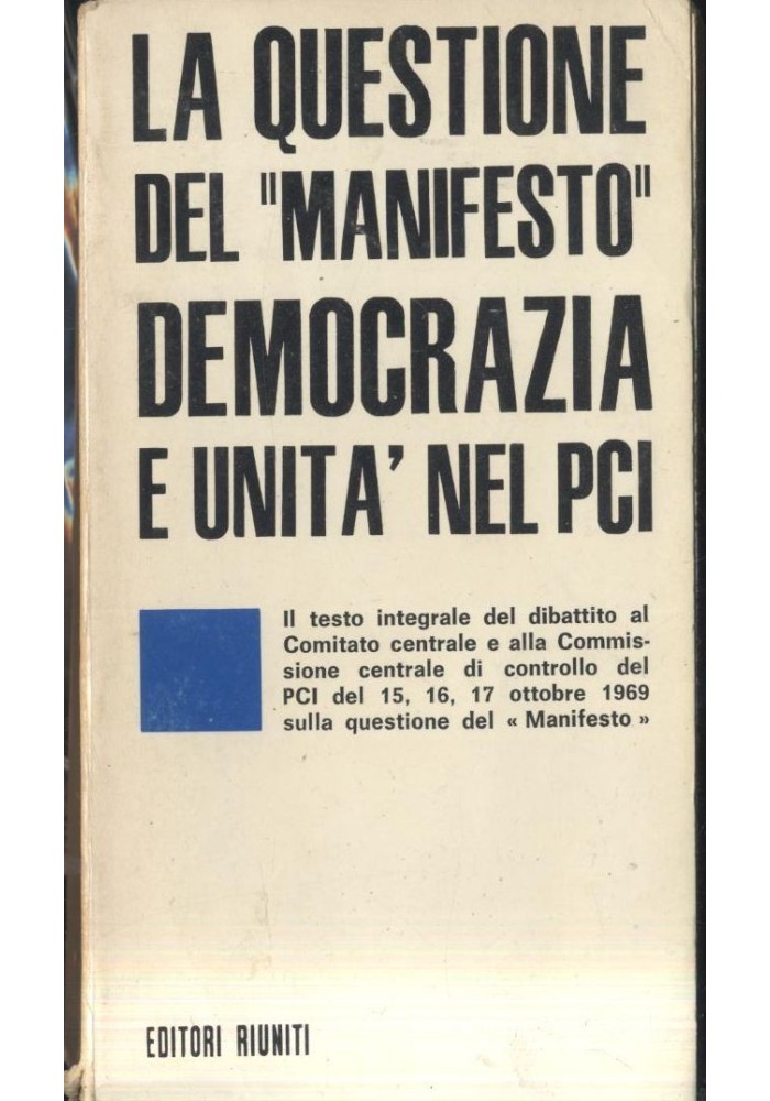 LA QUESTIONE DEL MANIFESTO DEMOCRAZIA E UNITA' NEL PCI 1969 Editori Riuniti