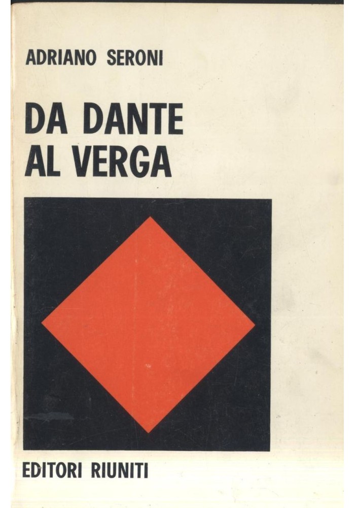 DA DANTE AL VERGA di Adriano Seroni 1972 Editori Riuniti I ediz.