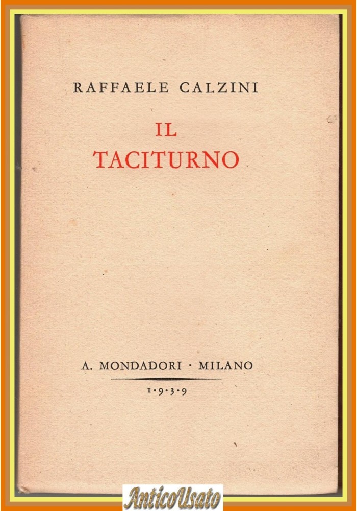 IL TACITURNO di Raffaele Calzini 1939 Mondadori Milano Libro