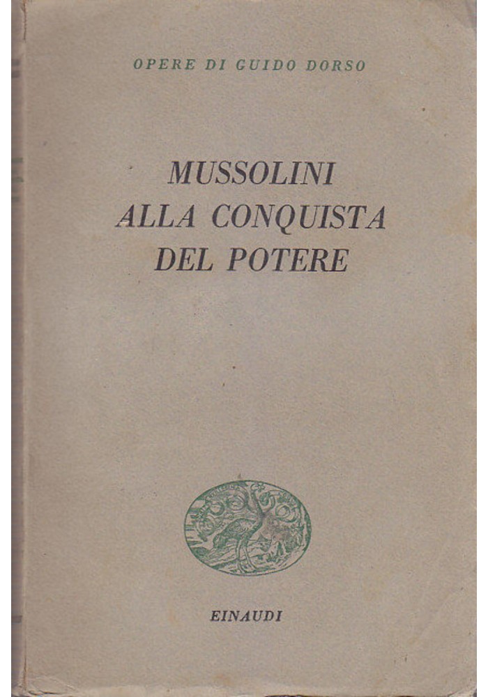 MUSSOLINI ALLA CONQUISTA DEL POTERE di Guido Dorso 1949 Einaudi libro fascismo