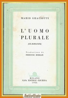 L'UOMO PLURALE di Mario Graciotti 1953 1 edizione I Casa Editrice Ceschina Libro