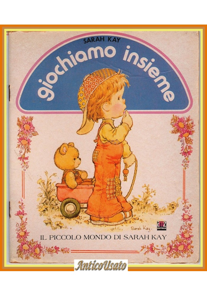 GIOCHIAMO INSIEME di Sarah Kay Il Piccolo Mondo 1979 EMZ Editrice Libro