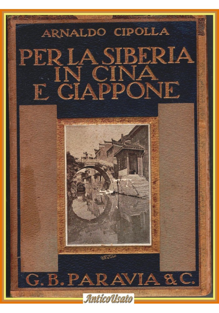 PER LA SIBERIA IN CINA E GIAPPONE di Arnaldo Cipolla 1924 Paravia Libro