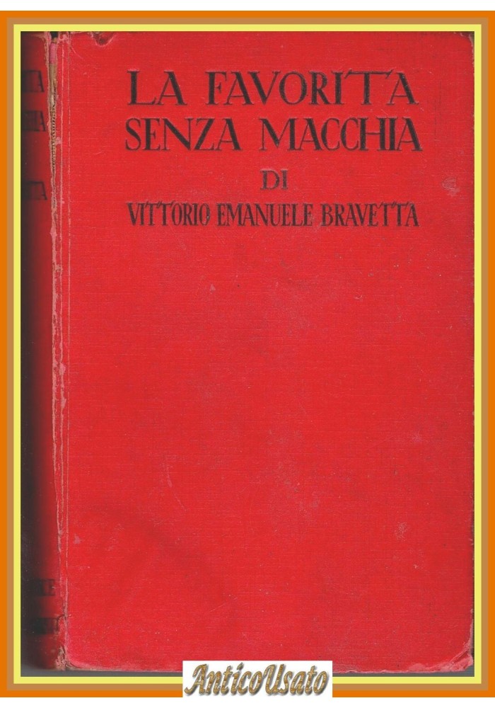 LA FAVORITA SENZA MACCHIA di Vittorio Emanuele Bravetta 1936 Sonzogno Libro
