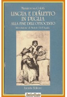 LINGUA E DIALETTO IN PUGLIA FINE 800 di Mariateresa Colotti 1987 Lacaita Libro
