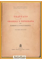 TRATTATO DI GEODESIA E TOPOGRAFIA volume 2 di Giovanni Boaga 1948 CEDAM Libro