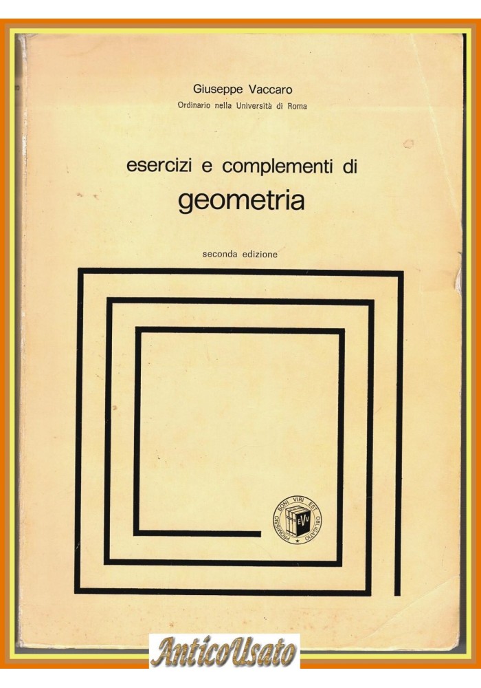 ESERCIZI COMPLEMENTI DI GEOMETRIA di Giuseppe Vaccaro 1984 Virgilio Veschi Libro