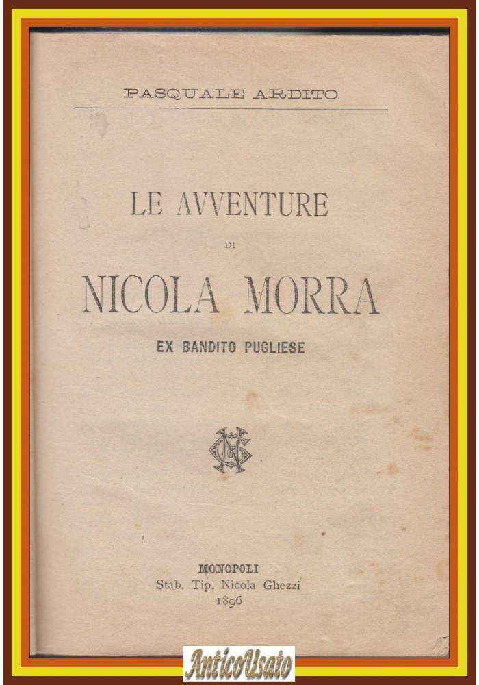 LE AVVENTURE DI NICOLA MORRA EX BANDITO PUGLIESE Pasquale Ardito 1896 Libro